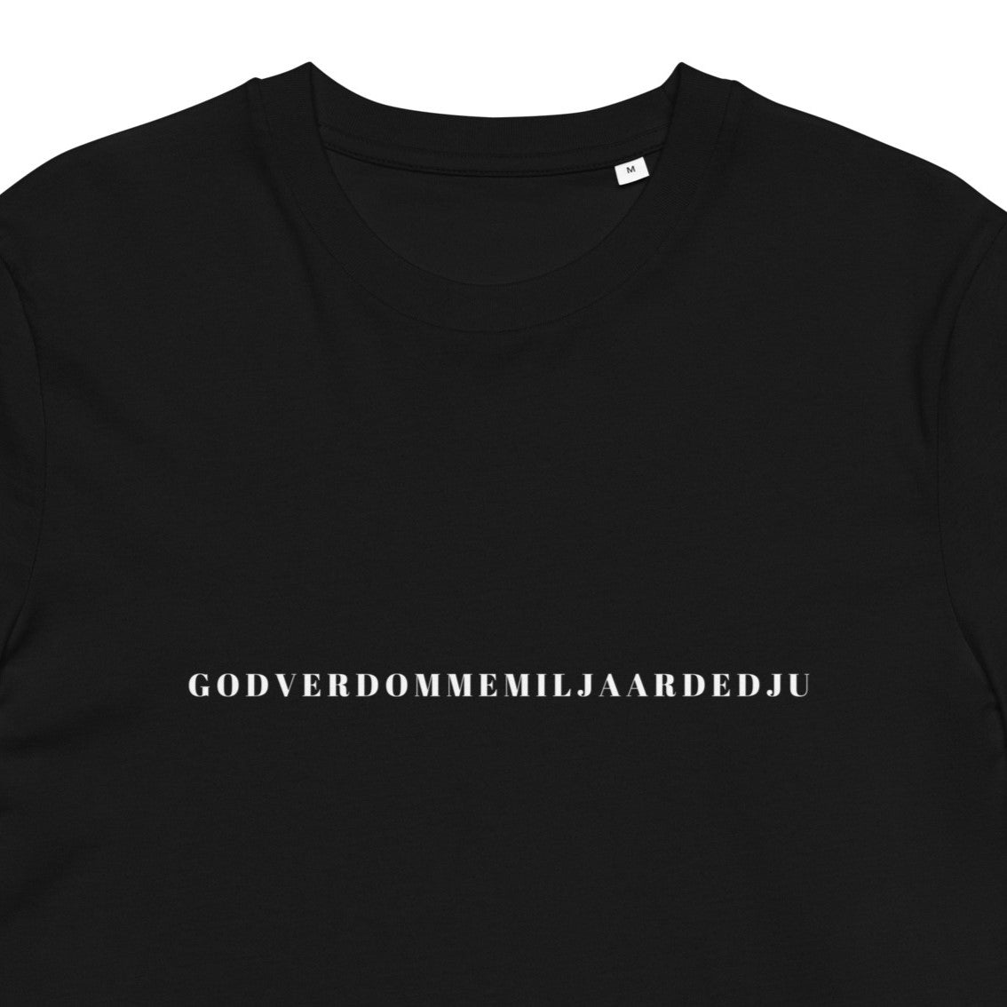 GODVERDOMMEMILJAARDEDJU - Unisex