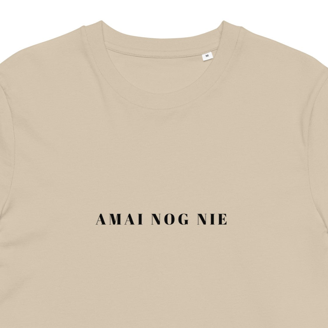 Amai nog nie - Unisex