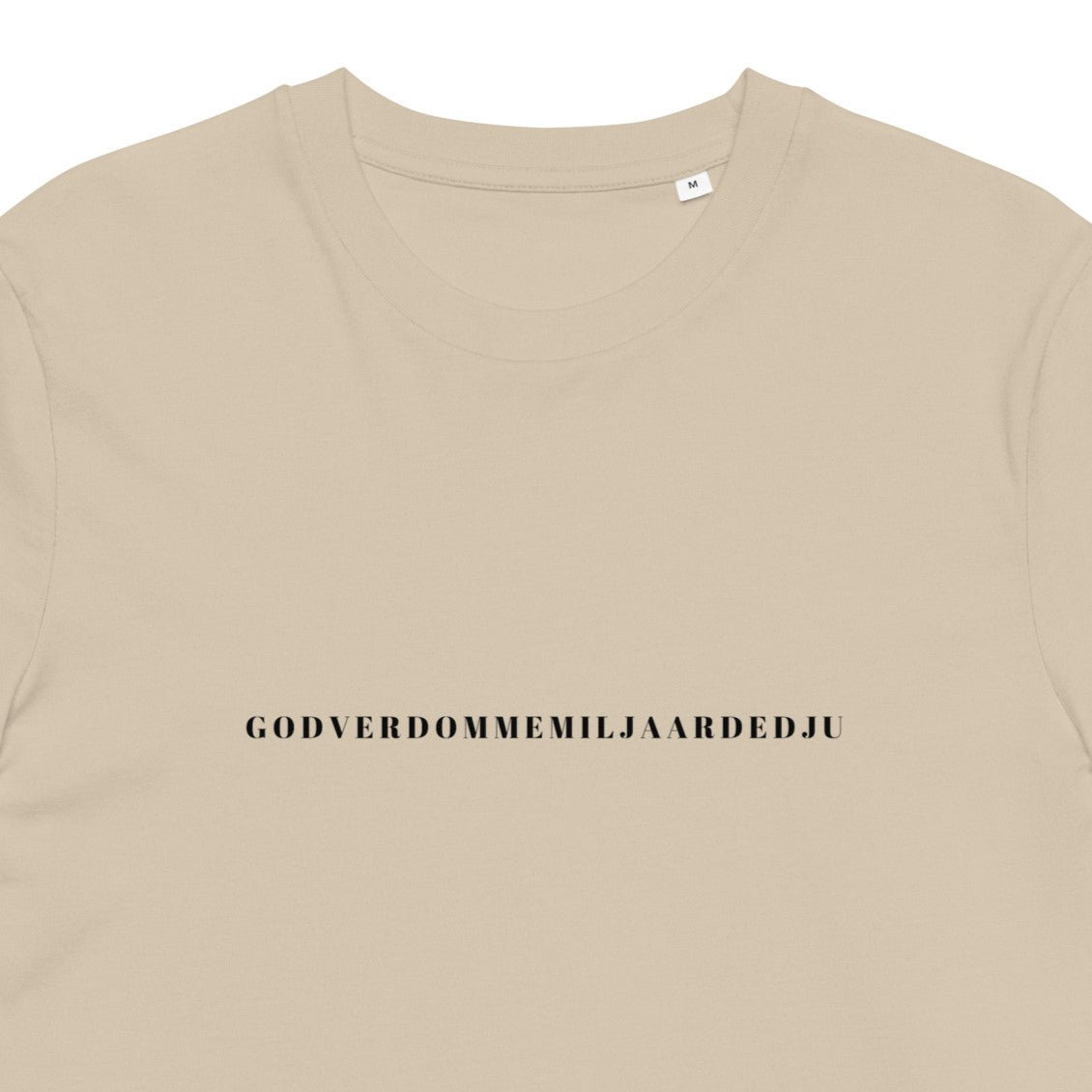 GODVERDOMMEMILJAARDEDJU - Unisex